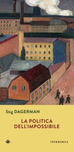 Dtig Dagerman - La politica dell'impossibile